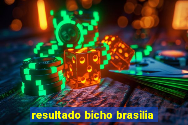 resultado bicho brasilia